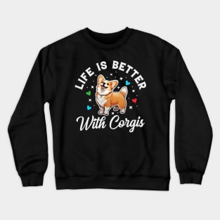 Life is Better with a Corgi | T Shirt Design Crewneck Sweatshirt
